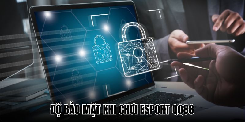 Mọi thao tác trải nghiệm Esport tại QQ88 đều được đảm bảo an toàn